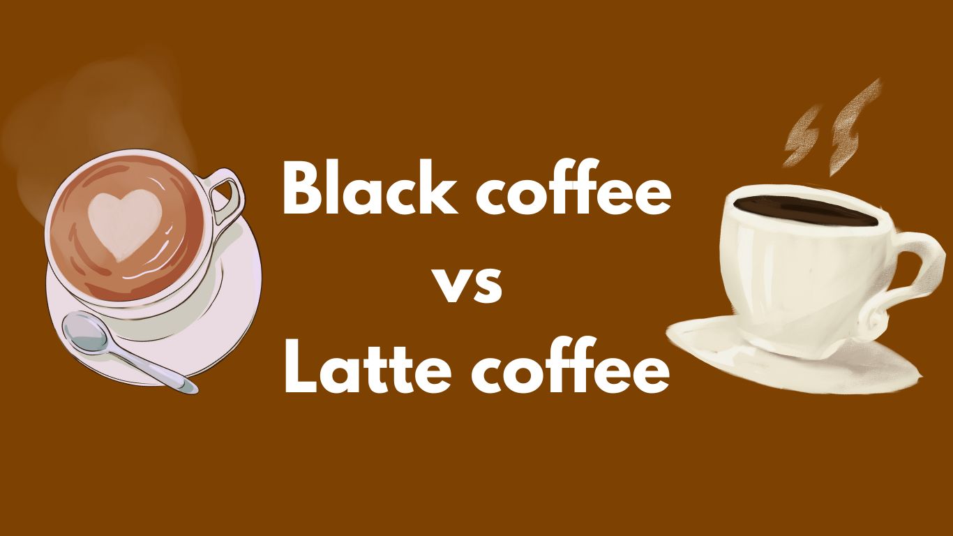 Black coffee vs latte coffee