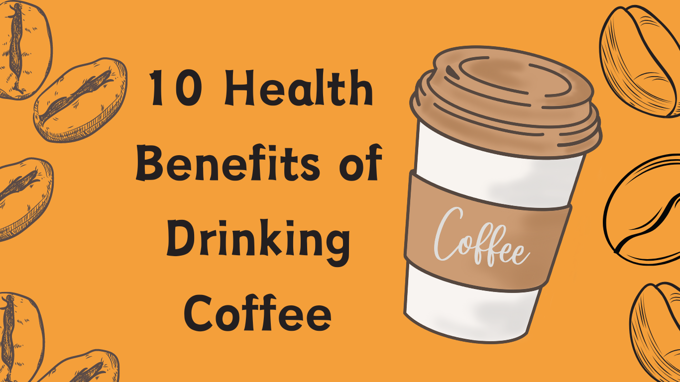 10 Health Benefits of Drinking Coffee